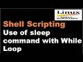 Shell Scripting Tutorial-17 Use of sleep command with While Loop Linux Interview Question