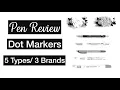 Review of 5 Types of Dot Markers Across 3 Brands