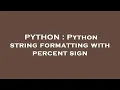PYTHON Python string formatting with percent sign
