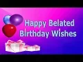 Happy Belated Birt ay Wishes