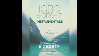 igbo worship instrumentals peeceemusic igbosongs ojiokueriaja jerryeze nsppd pastorjerryeze