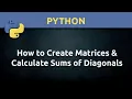 How to Create a Matrix and Get Sums of the Diagonals Using Python