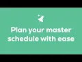 Plan your master schedule with ease