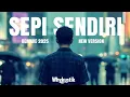 Download Lagu Sepi Sendiri - Whykustik (Remake 2025) | New Version [High Quality]