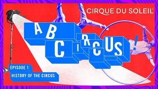 Download A, B, Circus! | Episode 1 | History of the circus | Cirque du Soleil MP3