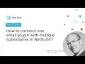 How to connect one email plugin with multiple subsidiaries in NetSuite