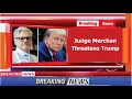 Judge Merchan Threatens Trump