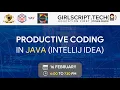 PRODUCTIVE CODING WITH JAVA IntelliJ IDEA Girlscript Punjab