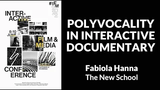 IFM2022 Polyvocality in Interactive Documentary by Fabiola Hanna