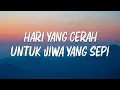 Lagu Peterpan - Hari Yang Cerah Untuk Jiwa Yang Sepi ( Lirik )