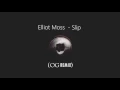 Elliot Moss -Slip (OG Remix)