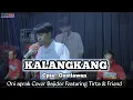 Lagu KALANGKANG || #cover #oniaprak Featuring Tirta \u0026 Friend