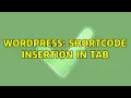 Wordpress Shortcode insertion in tab 2 Solutions