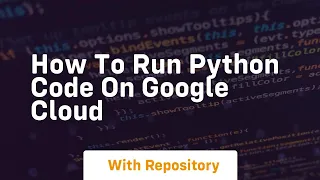 how to run python code on google cloud