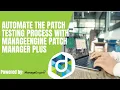 Automate the patch testing process with ManageEngine Patch Manager Plus