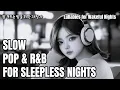 Download Lagu [PLAYLIST]🎧 Cafe BGM, SLOW POP \u0026 R\u0026B for SLEEPLESS NIGHTS | 카페 음악, 잠 못드는 밤을 위한 자장가, Relaxing Songs