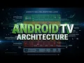 Android TV Architecture Explained AOSP Full Platform Overview