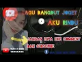 Lagu LAGU DANGDUT JOGET REMIX AKU RINDU #LAGUDANGDUTRINDU