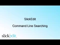 SlickEdit - Command Line Searching