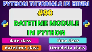Python Datetime Module date time datetime and timedelta class Python Tutorials Hindi