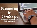 Debouncing in JavaScript