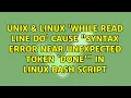 while read line do cause syntax error near unexpected token done in Linux bash script