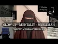 Download Lagu GLOW UP, MUSLIMAH EP.2 (glow up MENTALLY, muslimah)