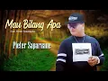 Download Lagu MAU BILANG APA - Pieter Saparuane || Lagu Ambon