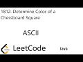 LeetCode 1812 Determine Color of a Chessboard Square ASCII Java