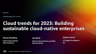 AWS re:Invent 2022 - Cloud trends for 2023: Building sustainable cloud-native enterprises (PRT281)