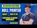 What is NULL Pointer and its significance in memory management Interview Questions