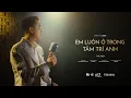 Download Lagu THE MEN | EM LUÔN Ở TRONG TÂM TRÍ ANH | TM1981 Series