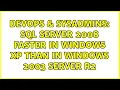 DevOps SysAdmins SQL Server 2008 faster in Windows XP than in Windows 2003 Server R2