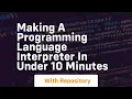 making a programming language interpreter in under 10 minutes