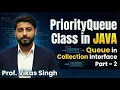 PriorityQueue Class in JAVA Queue in Collection Interface Part - 2 By Vikas Singh Sir In Hindi