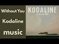 Without You || Kodaline || MUSIC