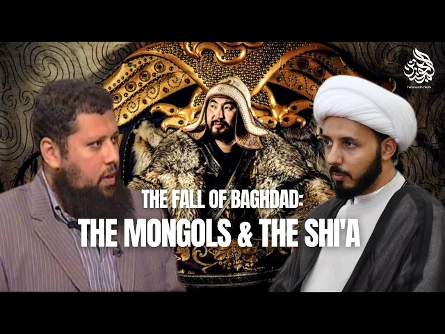 DEBATE || The Fall of Baghdad: The Mongols and the Shia