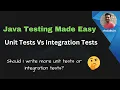 Java Testing Made Easy Should I write more Unit Tests or Integration Tests