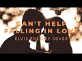 Download Lagu CAN'T HELP FALLING IN LOVE - Elvis Presley Cover by Fitri XNV | Lagu