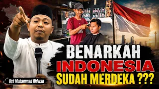 Benarkah Indonesia Sudah Merdeka ??? - Ust Muhammad RIdwan