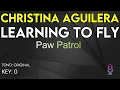 Christina Aguilera - Learning To Fly (From Paw Patrol) - Karaoke Instrumental