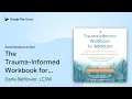 The Trauma-Informed Workbook for Addiction by Darla Belflower LCSW book