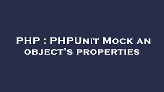 PHP PHPUnit Mock an object s properties