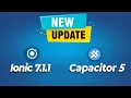 Ionic 7 1 1 and Capacitor 5 launched Learn what s new in it