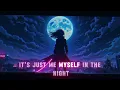 Download Lagu Nightcore - Me, Myself and The Night (Rock Version) 🔥
