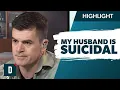 My Husband Is Suicidal How Do I Help Him