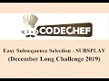 Easy Subsequence Selection SUBSPLAY CodeChef December Long Challenge