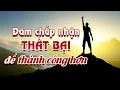 Lagu Dám Chấp Nhận Thất Bại Để Thành Công Hơn Và Bước Tiếp Sau Biến Cố - Ngẫm Nghĩ Cuộc Đời