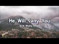 Download Lagu He Will Carry You - Scott Wesley Brown (Lyrics)