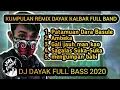 Download Lagu KUMPULAN DJ DAYAK KALBAR TERBARU FULL BAND 2021